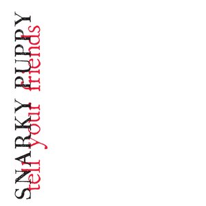 Snarky Puppy/Tell Your Friends (10th Anniversary White Vinyl) [LP]