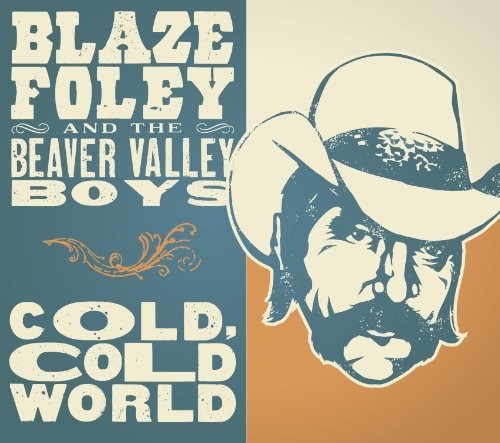 Foley, Blaze & The Beaver Valley Boys/Cold, Cold World [LP]