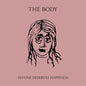 Body, The/No One Deserves Happiness (Coloured Vinyl) [LP]