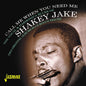 Shakey Jake/Call Me When You Need Me: The Vocal & Harmonica Blues Of Shakey Jake [CD]