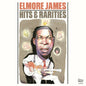 James, Elmore/Hits & Rarities [CD]