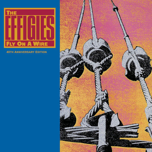 Effigies, The/Fly On A Wire (Numbered 40th Anniversary Edition) [LP]
