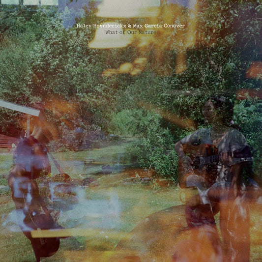 Heynderickx, Haley & Max Garcia Conover/What Of Our Nature [LP]