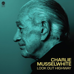 Musselwhite, Charlie/Look Out Highway [CD]