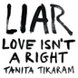 Tikaram, Tanita/LIAR (Love Isn't A Right) [CD]