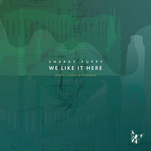 Snarky Puppy/We Like It Here (Remixed + Remastered + Reimagined) [LP]