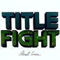 Title Fight/Floral Green [CD]